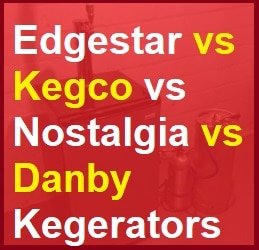 Edgestar vs Kegco vs Nostalgia vs Danby Kegerator